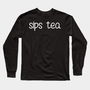 The Sips Tea Funny Girly Meme Popular Gossips Queen Long Sleeve T-Shirt